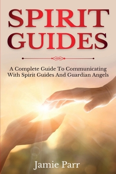 Paperback Spirit Guides: A Complete Guide to Communicating with Spirit Guides and Guardian Angels Book