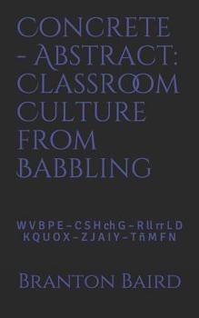 Paperback Concrete - Abstract: Classroom Culture from Babbling: W V B P E - C S H Ch G - R LL RR L D - K Q U O X - Z J A I Y - T Ñ M F N Book