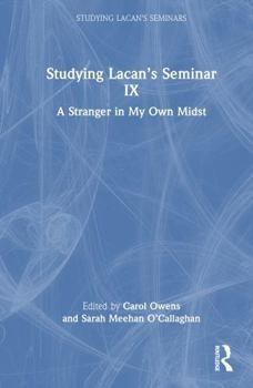 Hardcover Studying Lacan’s Seminar IX: A Stranger in My Own Midst Book