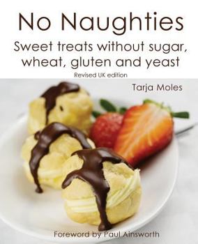 Paperback No Naughties: Sweet treats without sugar, wheat, gluten and yeast: Revised UK edition Book
