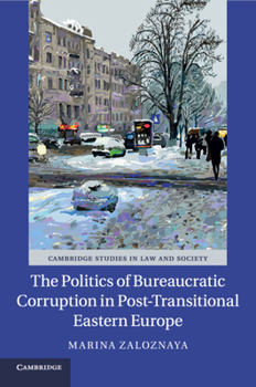 Paperback The Politics of Bureaucratic Corruption in Post-Transitional Eastern Europe Book
