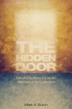 Paperback The Hidden Door: Mindful Sufficiency as an Alternative to Extinction Book
