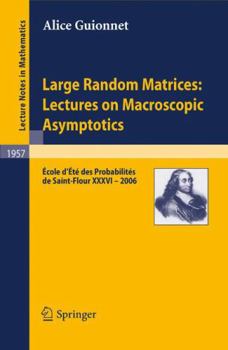 Paperback Large Random Matrices: Lectures on Macroscopic Asymptotics: École d'Été de Probabilités de Saint-Flour XXXVI - 2006 Book