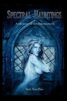 Paperback Spectral Hauntings Anthology of the Supernatural Book