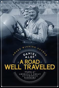 Paperback A Road Well Traveled: Profiles of America's Great Automobile Pioneers Book