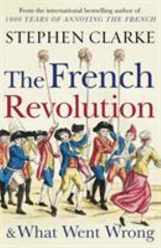 Paperback The French Revolution and What Went Wrong* Book