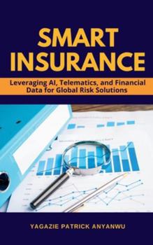 Hardcover Smart Insurance: Leveraging AI, Telematics, and Financial Data for Global Risk Solutions Book