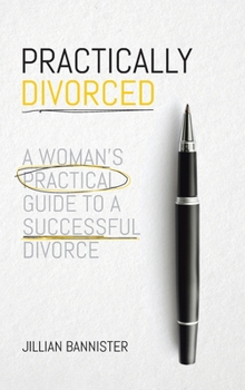 Hardcover Practically Divorced: A Woman's Practical Guide to a Successful Divorce Book