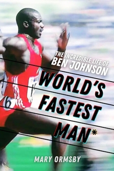 Hardcover World's Fastest Man: The Incredible Life of Ben Johnson Book