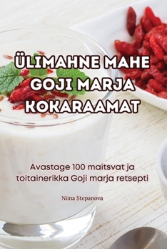 Paperback Ülimahne Mahe Goji Marja Kokaraamat [Estonian] Book