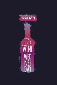 Paperback Screw It It's Wine Wednesday: Blank Paper Sketch Book - Artist Sketch Pad Journal for Sketching, Doodling, Drawing, Painting or Writing Book