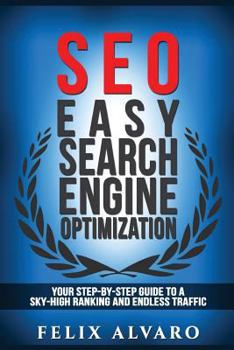 Paperback Seo: Easy Search Engine Optimization, Your Step-By-Step Guide To A Sky-High Search Engine Ranking And Never Ending Traffic Book