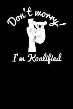 Don't worry I'm koalified: 6x9 Gap Year | lined | ruled paper | notebook | notes