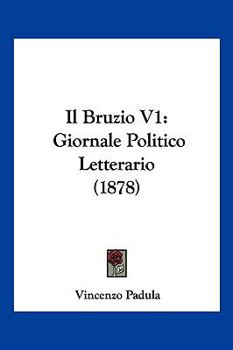 Paperback Il Bruzio V1: Giornale Politico Letterario (1878) [Italian] Book