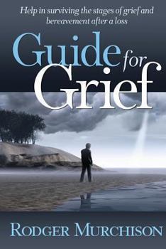 Paperback Guide for Grief: Help in surviving the stages of grief and bereavement after a loss Book