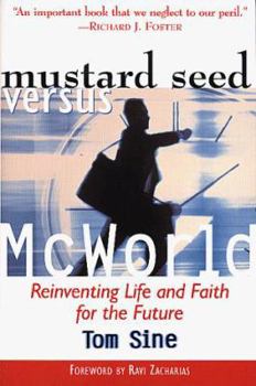 Paperback Mustard Seed Vs. McWorld: Reinventing Life and Faith for the Future Book