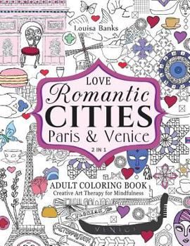 Paperback Love Romantic Cities Paris and Venice 2 in 1 Adult Coloring Book: Creative Art Therapy for Mindfulness Book