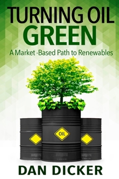 Paperback Turning Oil Green: A Market-Based Path to Renewables Book