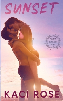 Sunset: Second Chance, Beach Romance - Book #2 of the Chasing The Sun Duet