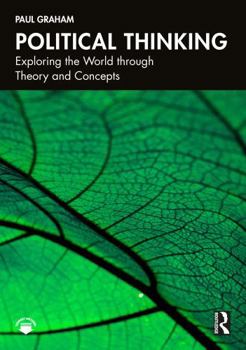 Paperback Political Thinking: Exploring the World Through Theory and Concepts Book