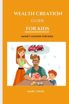 Paperback Wealth Creation Guide for Kids: Money Lessons for kids Book