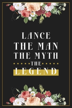 Paperback Lance The Man The Myth The Legend: Lined Notebook / Journal Gift, 120 Pages, 6x9, Matte Finish, Soft Cover Book