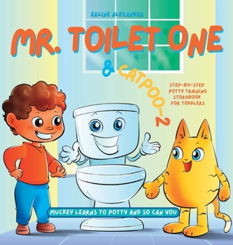Hardcover Mr. Toilet One and CatPoo-2: Muckey Learns to Potty Step-by-Step Potty Training Storybook for Toddlers Book