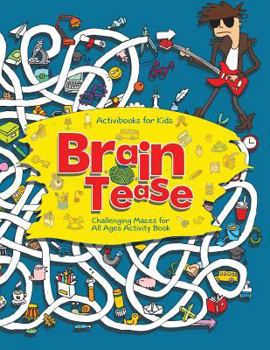 Paperback Brain Tease: Challenging Mazes for All Ages Activity Book