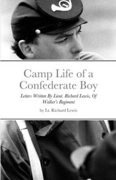 Paperback Camp Life of a Confederate Boy: Letters Written By Lieut. Richard Lewis, Of Walker's Regiment Book