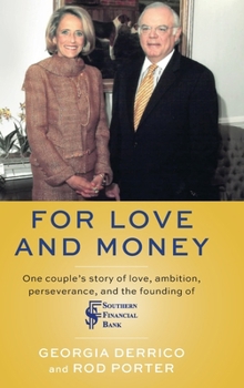 For Love and Money: One couple’s story of love, ambition, perseverance, and the founding of Southern Financial Bank
