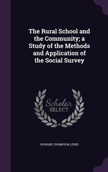 Hardcover The Rural School and the Community; a Study of the Methods and Application of the Social Survey Book