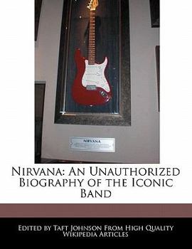 Paperback Nirvana: An Unauthorized Biography of the Iconic Band Book