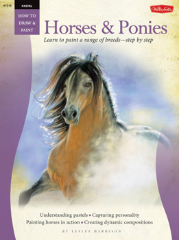 Pastel: Horses & Ponies - Book  of the How to Draw and Paint