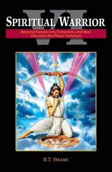 Paperback Spiritual Warrior VI: Beyond Fanaticism, Terrorism and War: Discover the Peace Solution Book