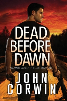 Dead Before Dawn: A Thriller - Book #1 of the Amos Carver