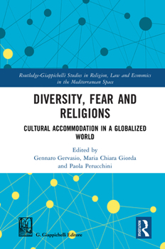 Diversity, Fear and Religions: Cultural Accommodation in a Globalized World (Routledge-Giappichelli Studies in Religion, Law and Economics in the Mediterranean Space)