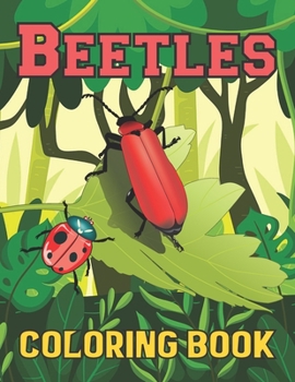 Paperback Beetles Coloring Book: A Beautiful Beetles coloring books Designs to Color for Beetles Lover Book