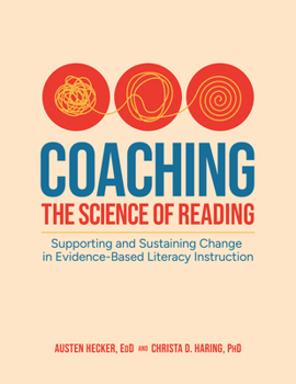 Coaching the Science of Reading: Supporting and Sustaining Change in Evidence-Based Literacy Instru
