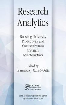 Hardcover Research Analytics: Boosting University Productivity and Competitiveness Through Scientometrics Book