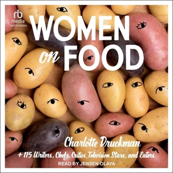 Audio CD Women on Food: Charlotte Druckman and 115 Writers, Chefs, Critics, Television Stars, and Eaters Book