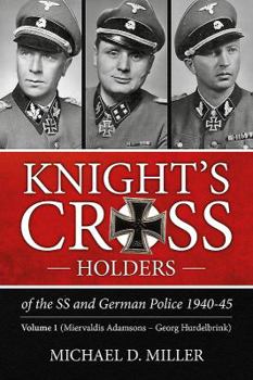 Paperback Knight's Cross Holders of the SS and German Police 1940-45: Volume 1 - Miervaldis Adamsons - Georg Hurdelbrink Book