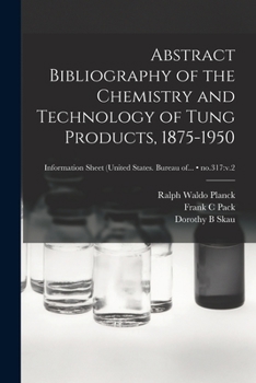 Paperback Abstract Bibliography of the Chemistry and Technology of Tung Products, 1875-1950; no.317: v.2 Book