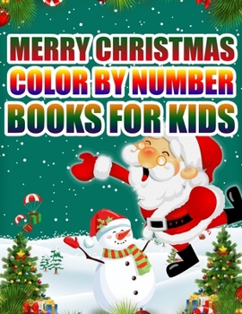 Merry Christmas Color By Number Books For Kids: Christmas Coloring Activity Book for Kids: A Childrens Holiday Coloring Book with Large Pages