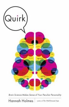 Hardcover Quirk: Brain Science Makes Sense of Your Peculiar Personality Book