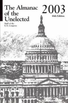 The Almanac of the Unelected 2003: Staff of the U.S. Congress (Alamanac of the Enelected, 16th ed)