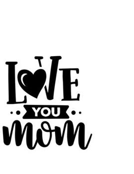 Paperback Love You Mum: Portable Notebook: 6" x 9" Notebook With A Graphic Cover Quote or Saying for Moms: Awesome gift idea for Mothers, Mom, Book