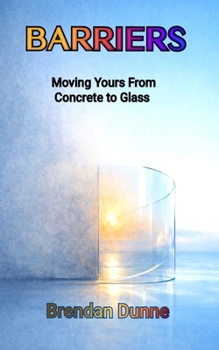 Paperback Barriers: Moving Yours From Concrete to Glass Book