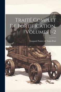 Paperback Traité Complet De Fortification, Volumes 1-2 [French] Book