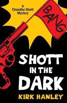 Paperback Shott in the Dark (A Chandler Shott Mystery) Book