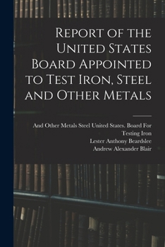 Paperback Report of the United States Board Appointed to Test Iron, Steel and Other Metals Book